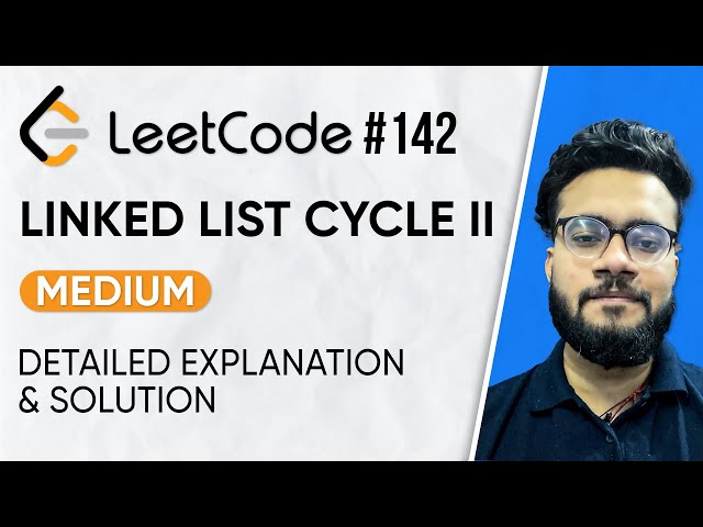 142. Linked List Cycle II Leetcode Problem | Solution with Explanation | DSA Problem Series