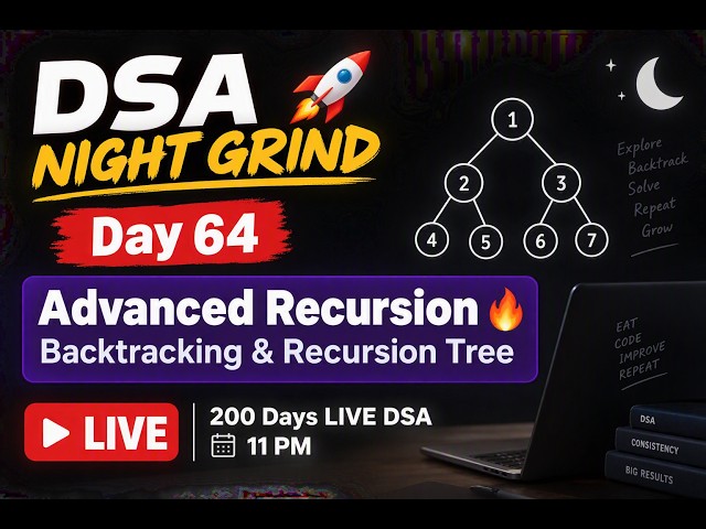 DSA Night Grind 🚀 Day 64 | Advanced Recursion 🔥 Backtracking, Recursion Tree | LIVE at 11 PM