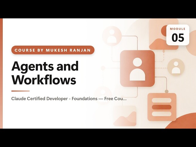 05. Agents and Workflows — Claude Certified Developer - Foundations — Free Course