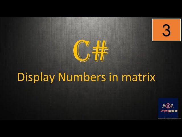 C# program to display numbers in matrix | CodingJugaad