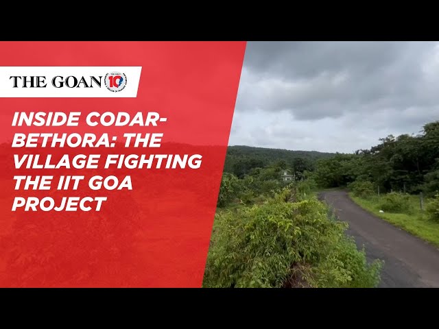 Inside Codar-Bethora: The village fighting the IIT Goa Project