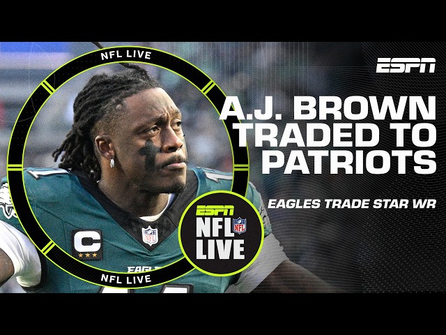 EAGLES TRADE A.J. BROWN TO THE PATRIOTS 😲 | NFL Live