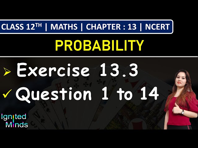 Class 12th Maths | Exercise 13.3 (Q1 to Q14) | Chapter 13: Probability | NCERT