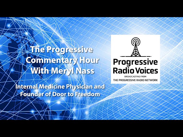 Progressive Commentary Hour with Meryl Nass