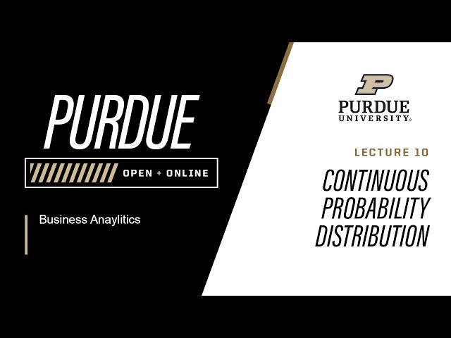 Business Analytics | 10 - Continuous Probability Distributions | Purdue University
