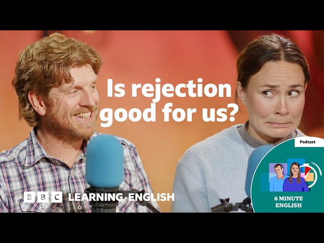 Is rejection good for us? ⏲️ 6 Minute English
