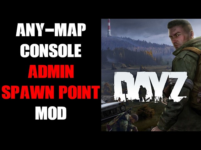 DayZ Universal Any Map Admin Player Custom Spawn Point Mod With Loadout XML For Consoles & PC 