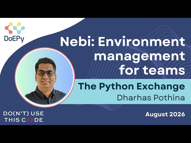 Nebi: Environment management for teams | The Python Exchange August 2026