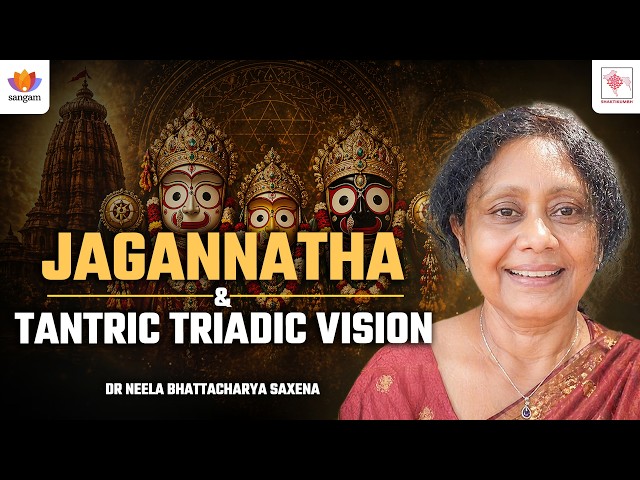 Jagannath Temple: A Liberatory Ecosystem of Tantric Advaya Tradition | Dr Neela Bhattacharya