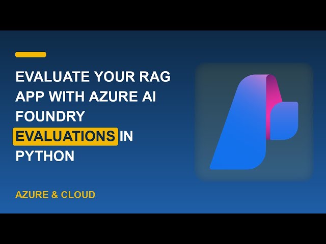 Evaluate Your RAG App with Azure AI Foundry Evaluations in Python
