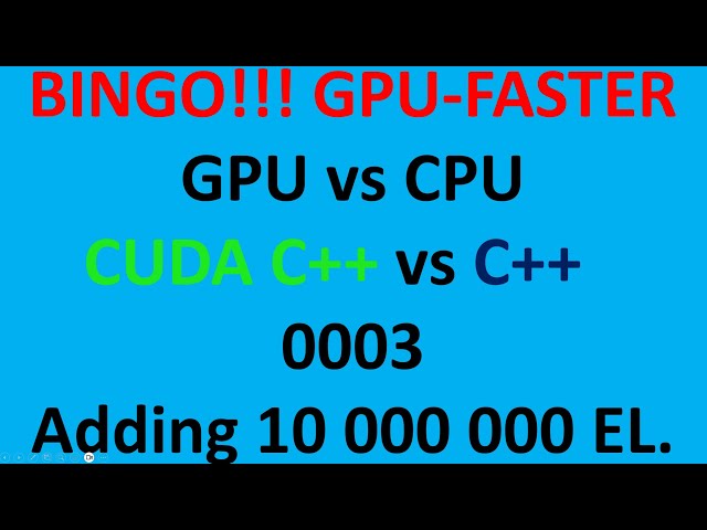 CUDA C++ vs C++ 0003 BINGO 10 000 000 elements adding GPU is FASTER