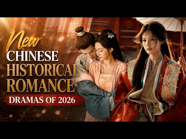 Best 13 Chinese Historical Romance Dramas Releasing in 2026 | Which Will You Watch?