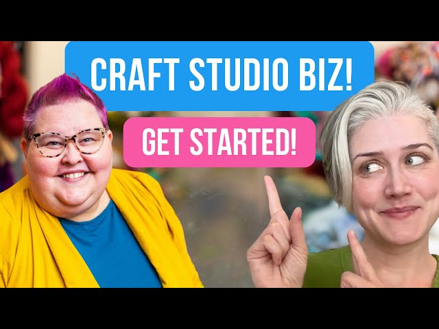 How to ACTUALLY start a Craft Studio Business