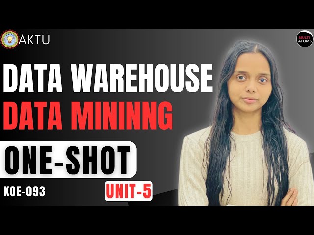 Data Warehouse & Data Mining | Unit-5 One Shot | KOE-093 | PYQ Solutions | Aktu Exam