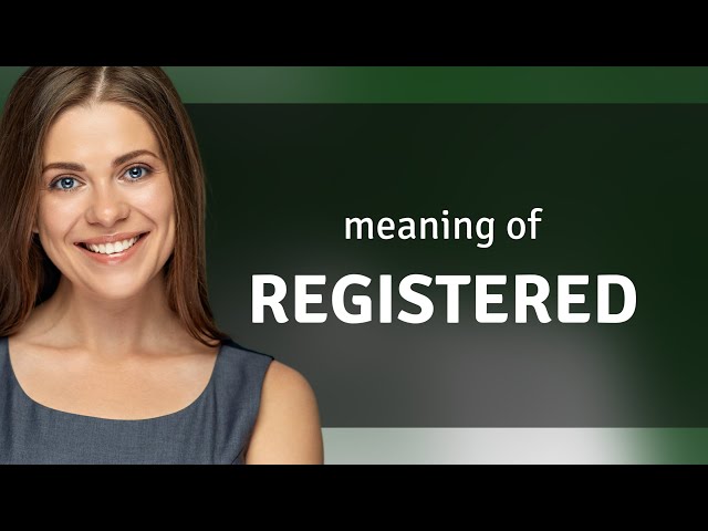 Registered • what is REGISTERED definition