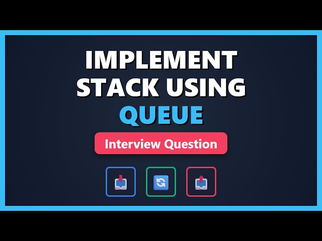Implement Stack Using Queue - LeetCode Interview Problem Explained
