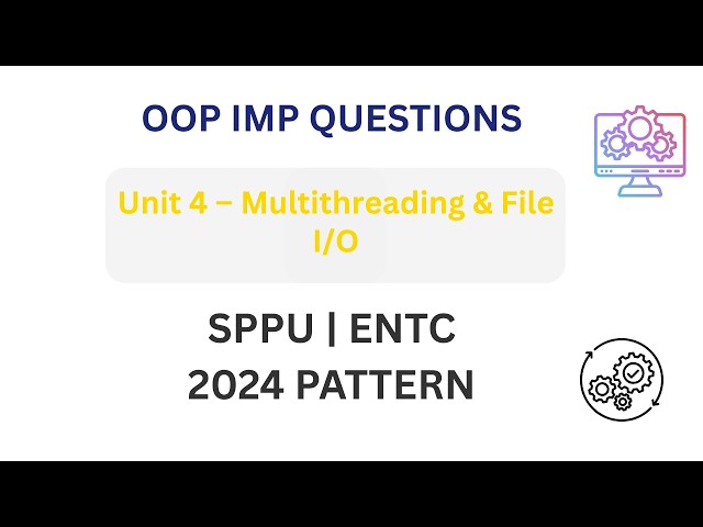 OOP Unit 4 Important Questions 🔥 | Multithreading & File I/O | SPPU ENTC 2024 Pattern #exambuddy