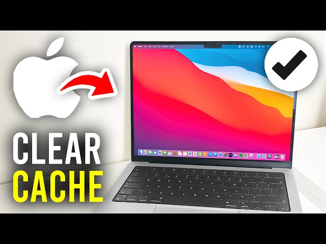 How To Clear Cache On Mac - Full Guide