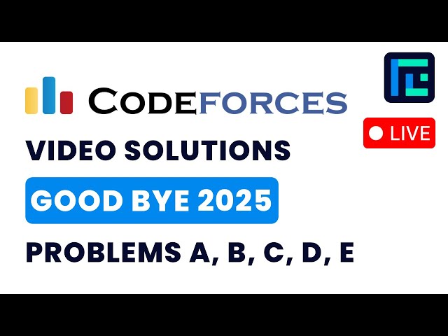 Codeforces Good Bye 2025 | Video Solutions - A to E | by Pradyumn