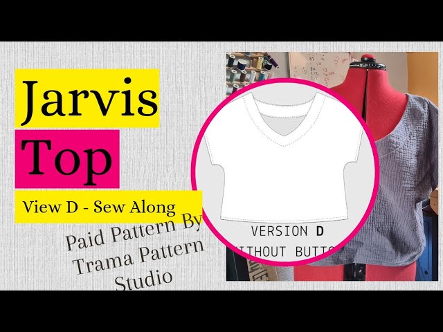 Jarvis Top - Version D - Sew Along - A Trama Pattern Studio Pattern