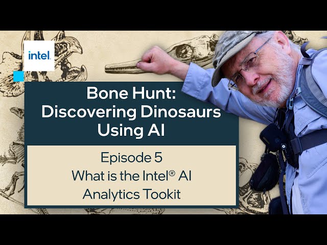 What is the Intel AI Analytics Toolkit | Bone Hunt: Discovering Dinosaurs with AI | Intel Software