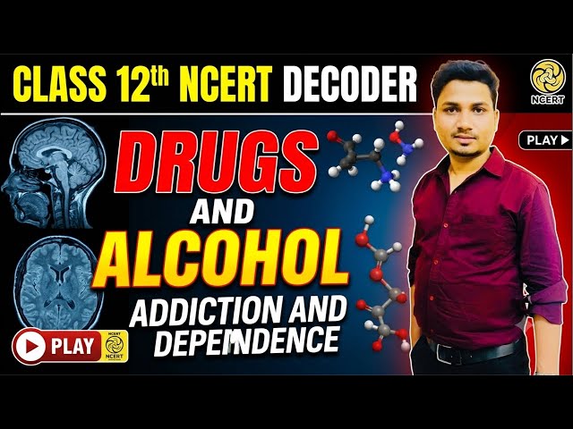 Drugs and Alcohol Abuse Class 12 Biology | Addiction & Dependence | NCERT Decoder (Line by Line)