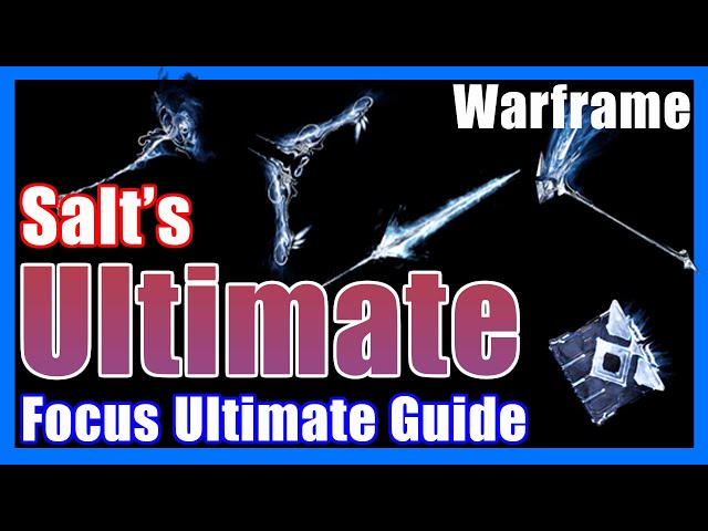 Salt's Ultimate Focus Ultimate Guide - Warframe