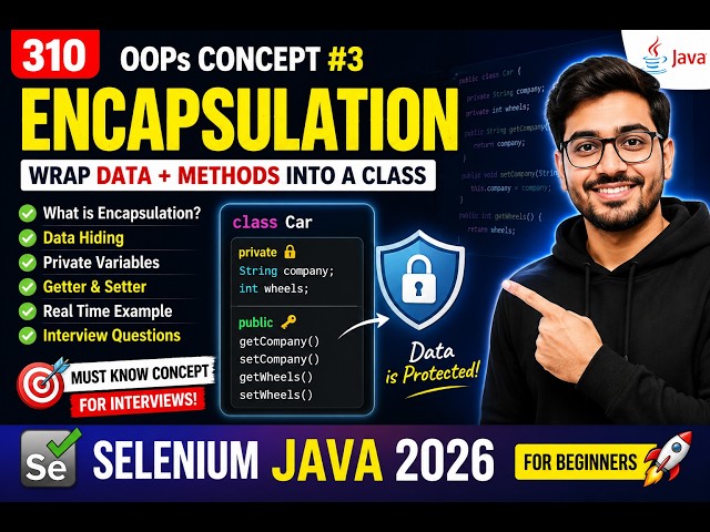 310. Encapsulation OOPS Concept in Java (Selenium Java 2026)
