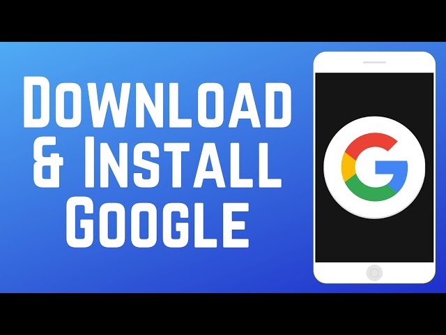How to Download & Install Google App (Full Guide)