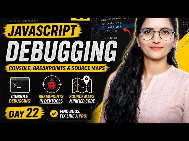 JavaScript Debugging Tutorial 🔥 | Console, Breakpoints & Source Maps | Day 22