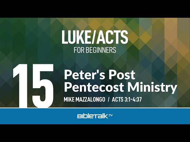 Peter's Post Pentecost Ministry (Acts 3-4 Bible Study) – Mike Mazzalongo | BibleTalk.tv