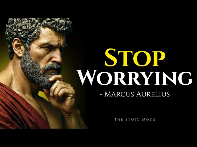 7 Stoic Habits to STOP Worrying & Overthinking - Marcus Aurelius | Stoicism Philosophy