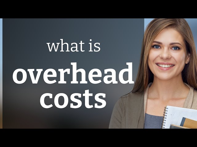 Understanding "Overhead Costs" in Business