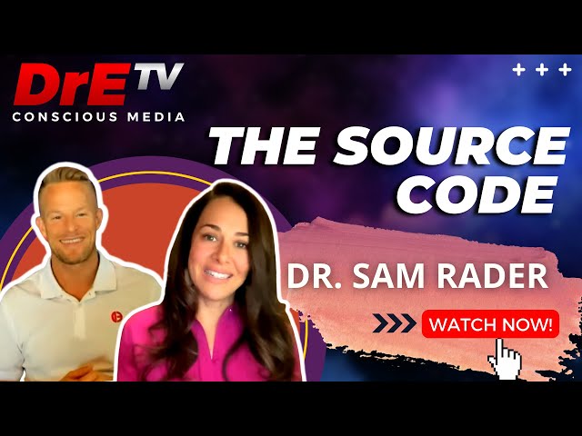 THE SOURCE CODE - Dr Espen  & Dr Sam Rader | Dr E TV 2022
