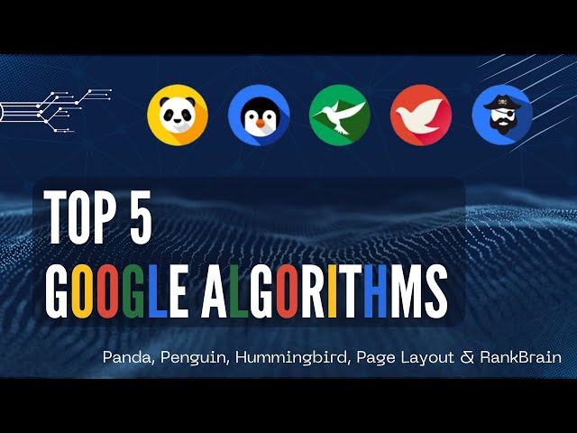Top 5 Google Algorithms: Panda, Penguin, Hummingbird, Page Layout, and RankBrain Explained