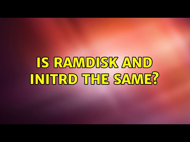 Is Ramdisk and initrd the same?