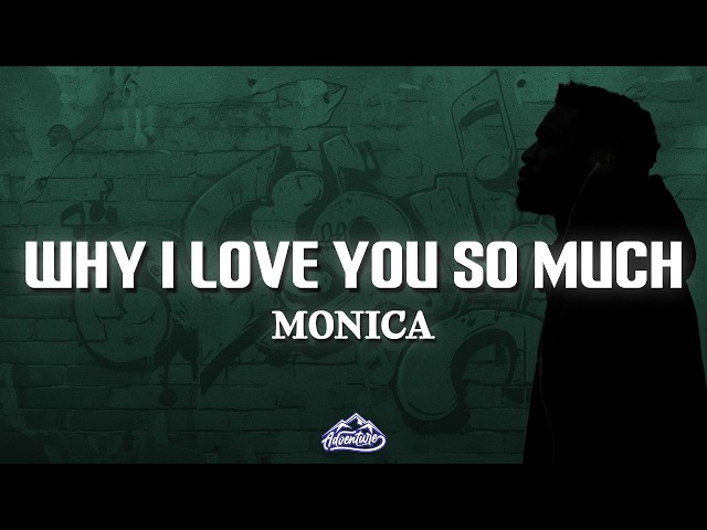 Monica - Why I Love You So Much (Lyrics)