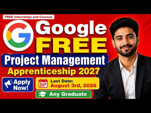 Google FREE Project Management Apprenticeship 2027 | Any Graduate | Apply Before Aug 3! #google