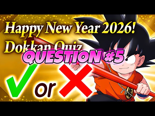 QUESTION #5 HAPPY NEW YEAR 2026 DOKKAN QUIZ! | Dragon Ball Z Dokkan Battle
