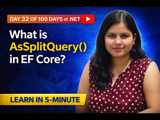 Day 32 – What is AsSplitQuery() in EF Core? | .NET Interview Question 2026