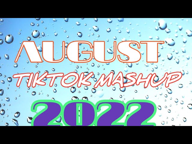 August 2022 TikTok Mashup: What to Expect