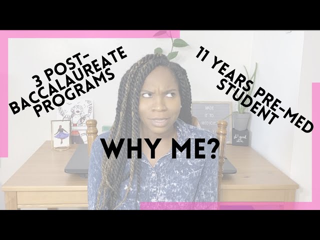 3 POST-BACCALAUREATE PRE-MED PROGRAMS LATER! Why me?
