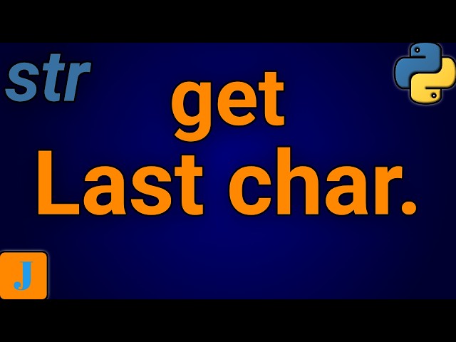 How To Get The Last Character Of A String In Python