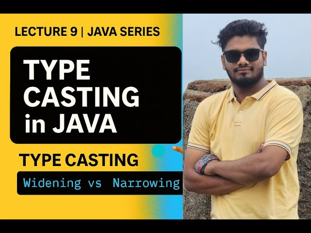 Lecture 9: Type Casting in Java Explained | Widening vs Narrowing | Java for Beginners