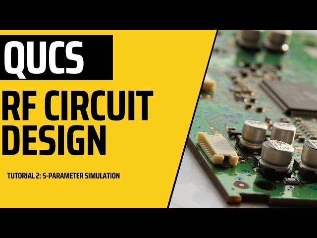 RF Circuit Design using Qucs: Tutorial 2- S-Parameter Simulation