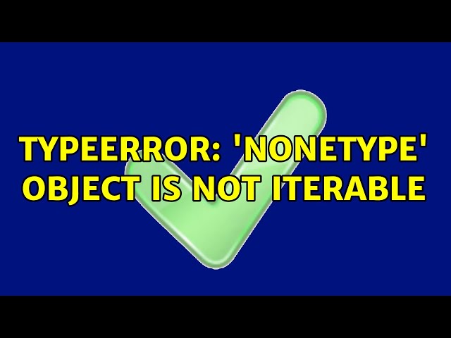 TypeError: 'NoneType' object is not iterable