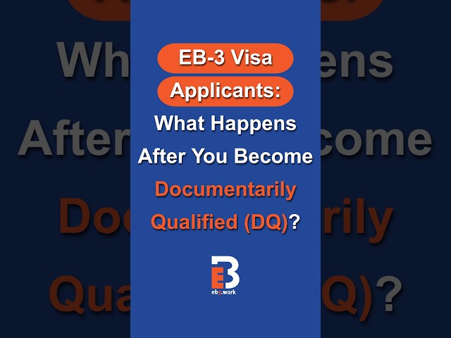 EB-3 Visa Applicants: What Happens After You Become Documentarily Qualified (DQ)? | EB3.Work