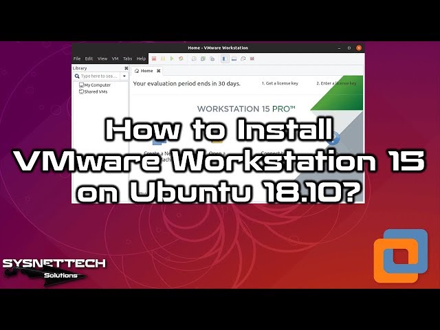 How to Install VMware Workstation 15.1.0 on Ubuntu 18.10/19.04 | SYSNETTECH Solutions