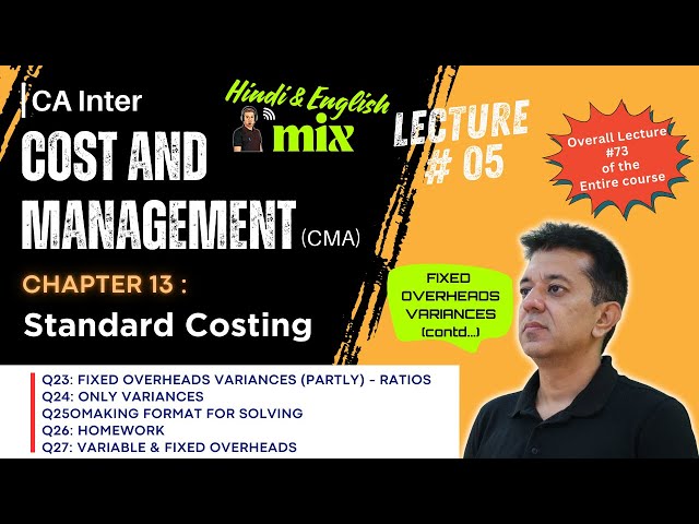 CA INTER || Costing (CMA) || Standard Costing || Lecture 5 || Q23 to Q27 || Fixed & VOH variances
