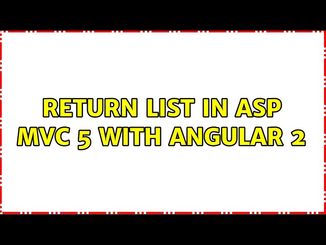Return List in Asp Mvc 5 With Angular 2 (2 Solutions!!)